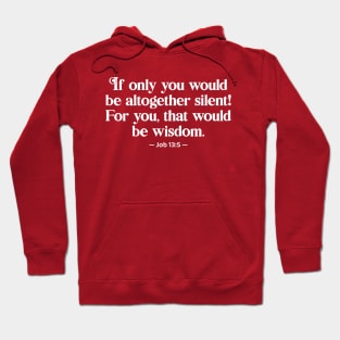 Bible Quote Silent Wisdom, funny sarcastic holy bible quote Hoodie